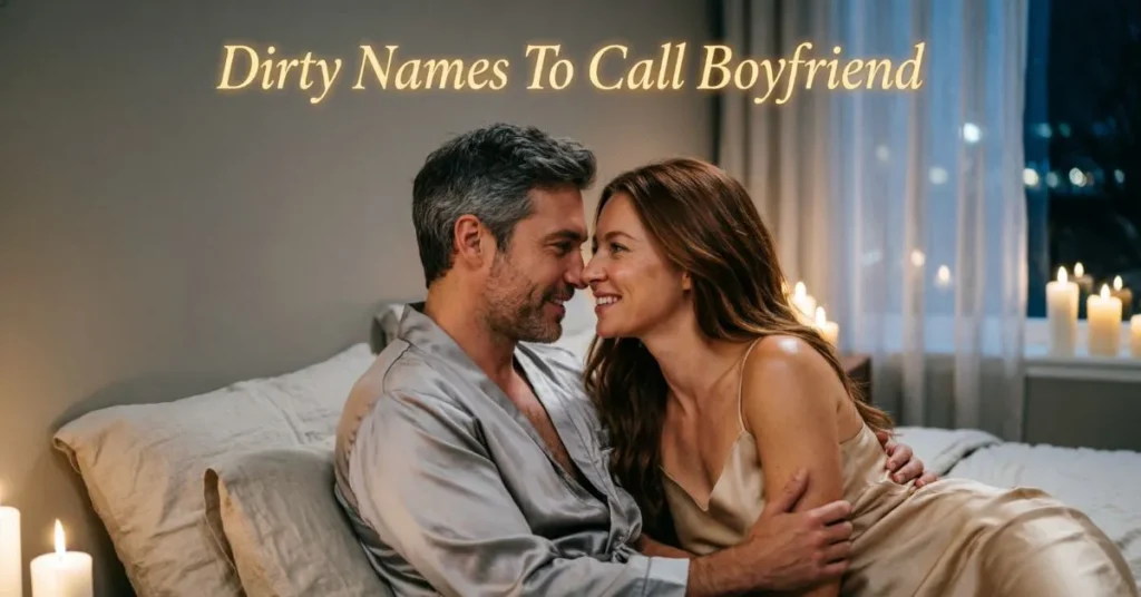 Dirty Names To Call Boyfriend
