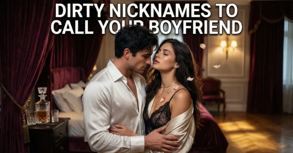 Dirty Nicknames To Call Your Boyfriend