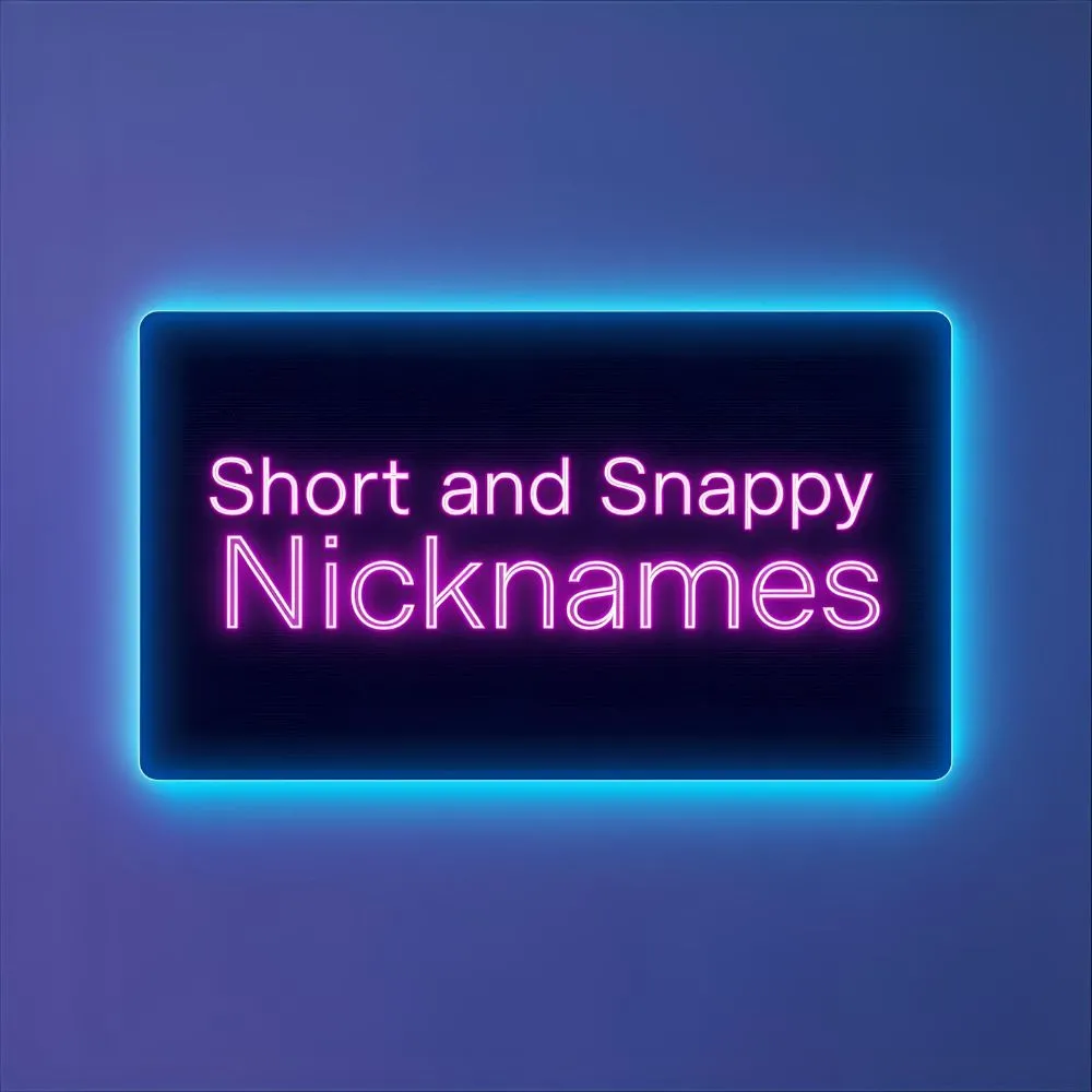 Short and Snappy Nicknames