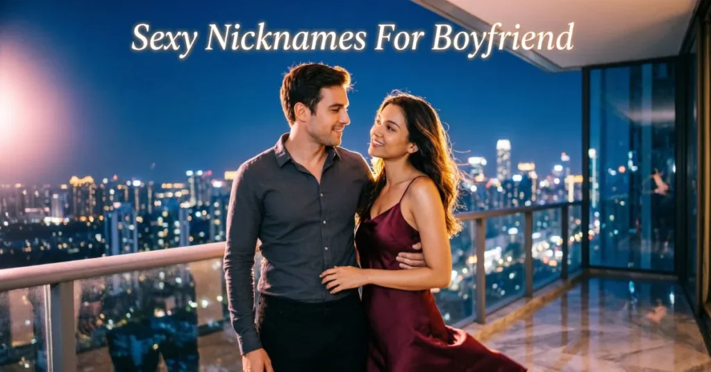 Sexy Nicknames For Boyfriend