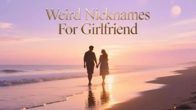 Weird Nicknames For Girlfriend